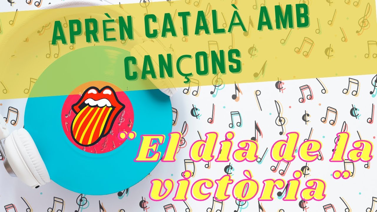 Aprender catalán con canciones *El dia de la victòria* Catalán para Latinos. de CatalanParaLatinos