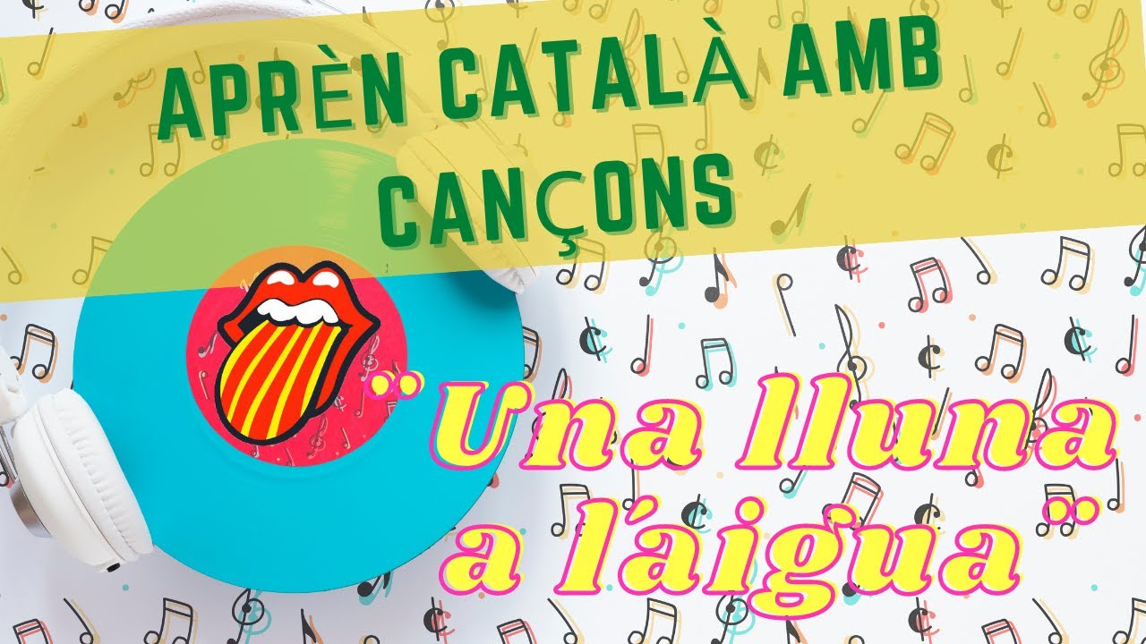 Aprender catalán con canciones *Una lluna a l´aigua* Catalán para latinos. de CatalanParaLatinos
