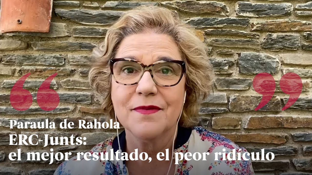 PARAULA DE RAHOLA | ERC-Junts: el mejor resultado, el peor ridículo de Paraula de Rahola