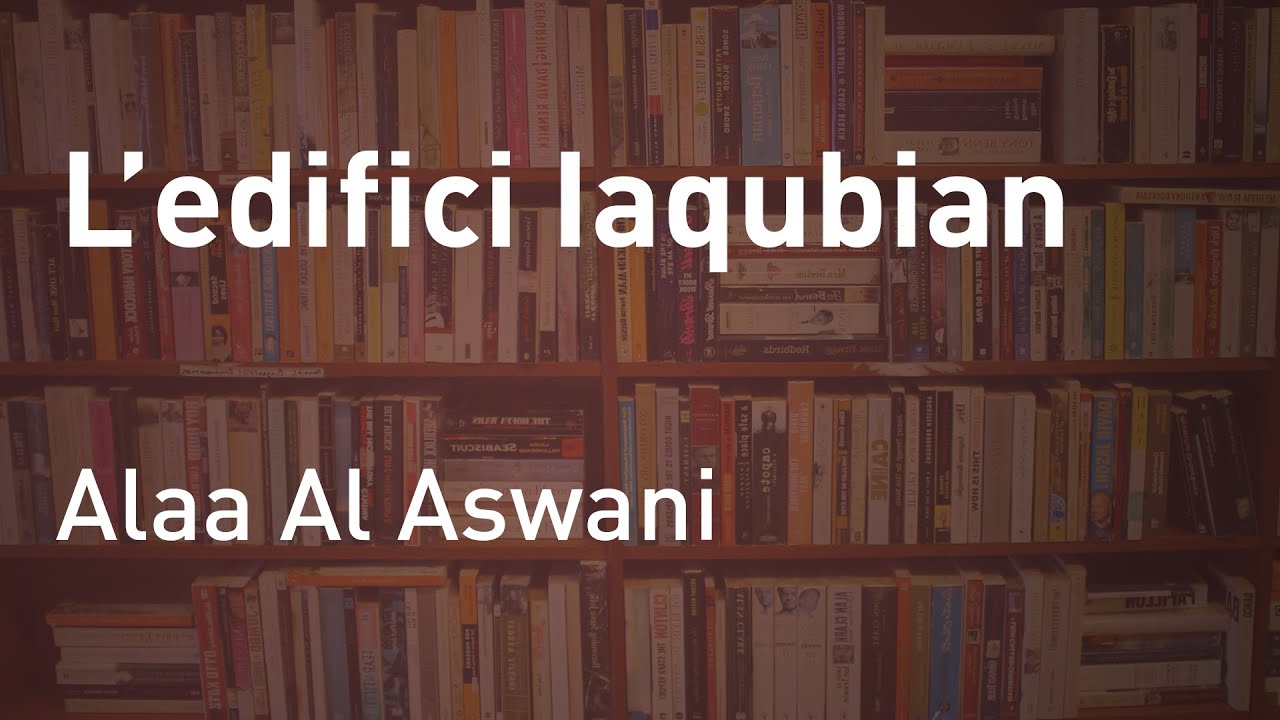 L'edifici Iaqubian, d'Alaa Al Aswani de Lectures viscudes