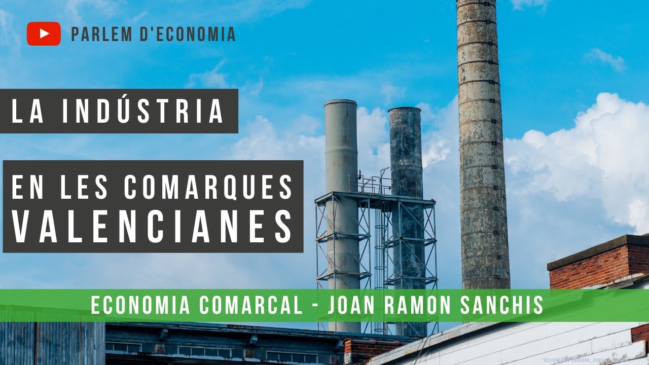 La Indústria en les Comarques Valencianes de Parlem d'Economia