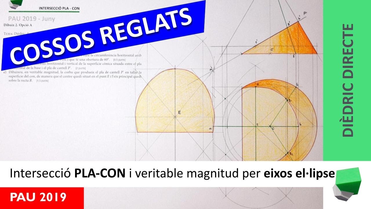 Tronc de con 🔺, seccionat 🔪 per un pla resolt utilitzant els eixos de l’el·lipse - PAU 2019 de Josep Dibuix Tècnic IDC