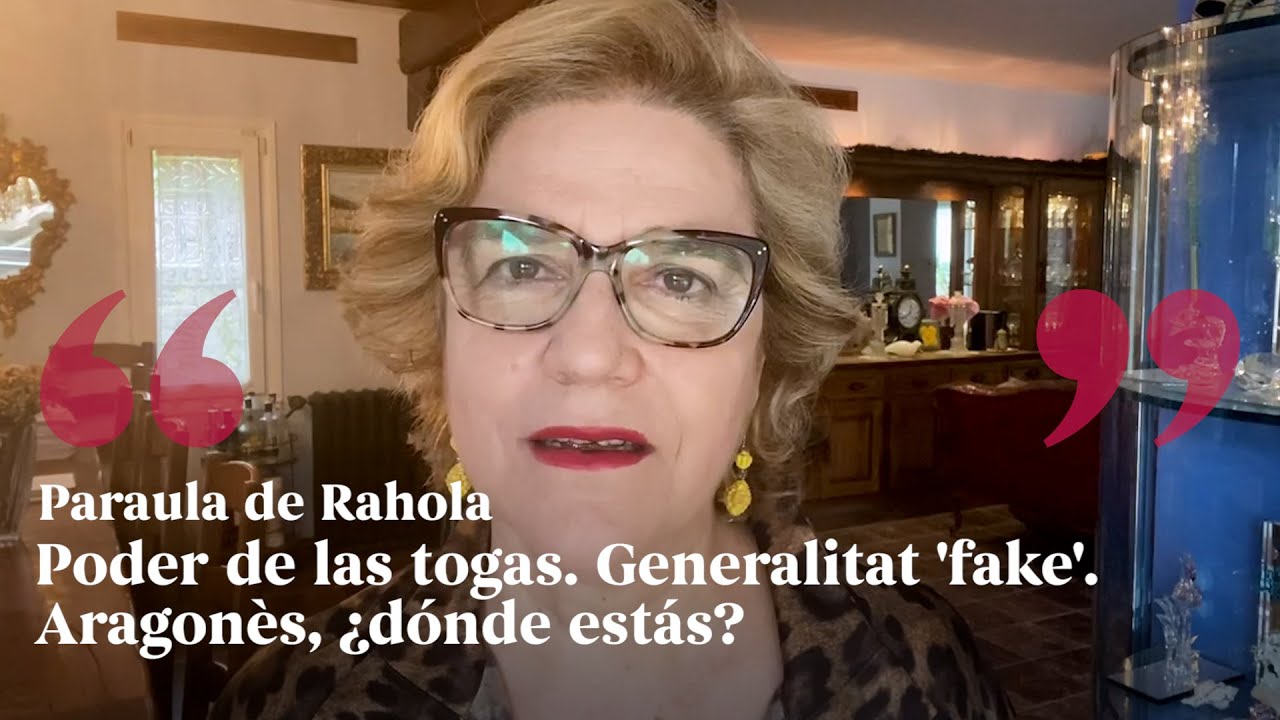 PARAULA DE RAHOLA | Poder de las togas. Generalitat 'fake'. Aragonès, ¿dónde estás? de Paraula de Rahola