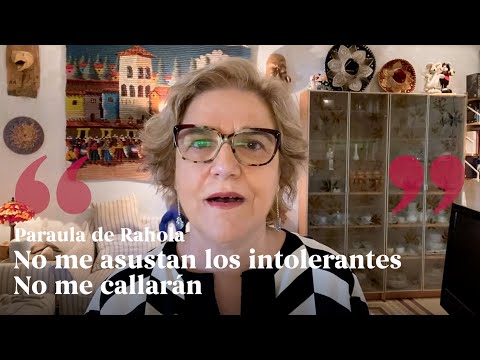 PARAULA DE RAHOLA | "No me asustan los intolerantes. No me callarán" de Paraula de Rahola
