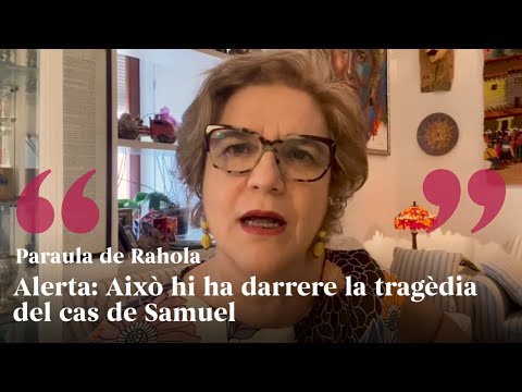 PARAULA DE RAHOLA | Alerta: Esto hay detrás la tragedia del caso de Samuel de Paraula de Rahola