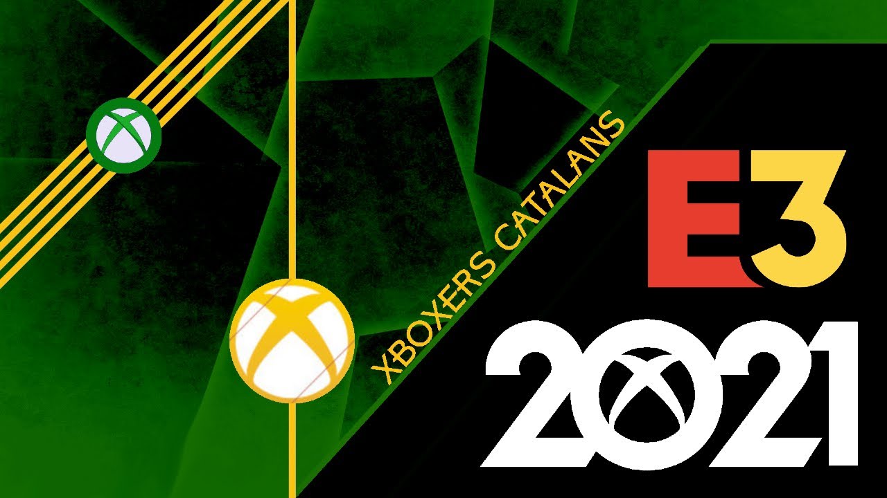 Tertúlia Xboxer - 5è Episodi - E3 2021 en directe 💛💚 de Xboxers Catalans