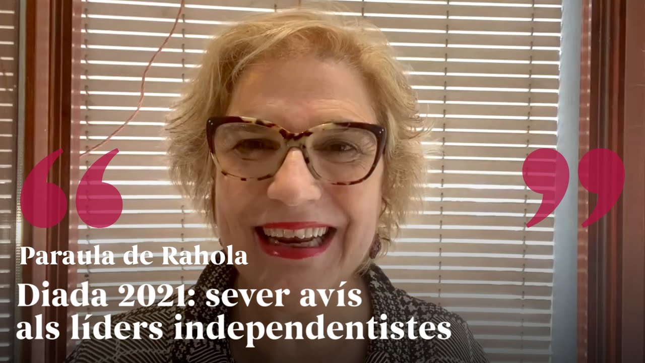PARAULA DE RAHOLA | Diada 2021: sever avís als líders independentistes de Paraula de Rahola