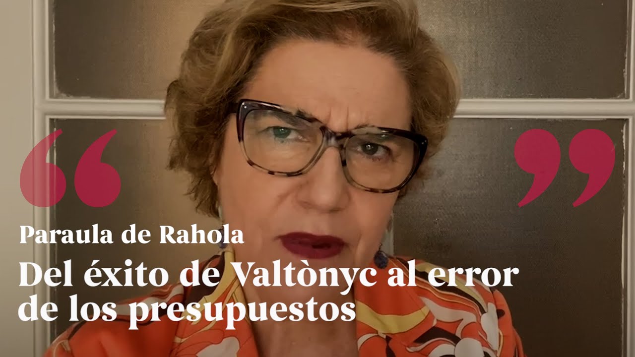 PARAULA DE RAHOLA | "Del éxito de Valtònyc al error de los presupuestos" de Paraula de Rahola