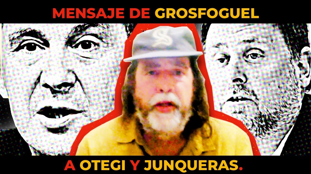 Mensaje de Ramon Grosfoguel a Arnaldo Otegi y Oriol Junqueras de OCTUVRE