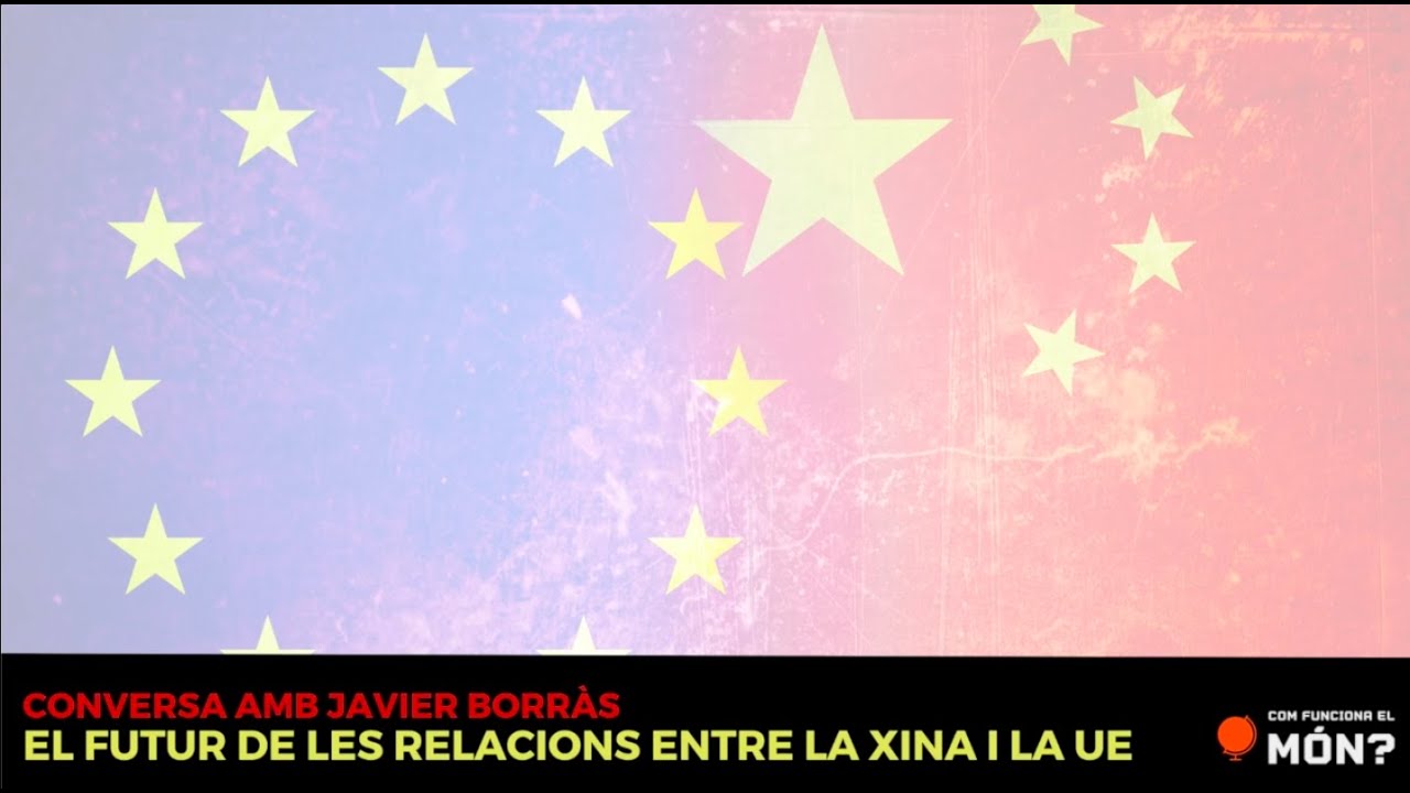 Conversa amb Javier Borràs: el futur de les relacions entre la Unió Europea i la Xina - CFEM? de CFEM