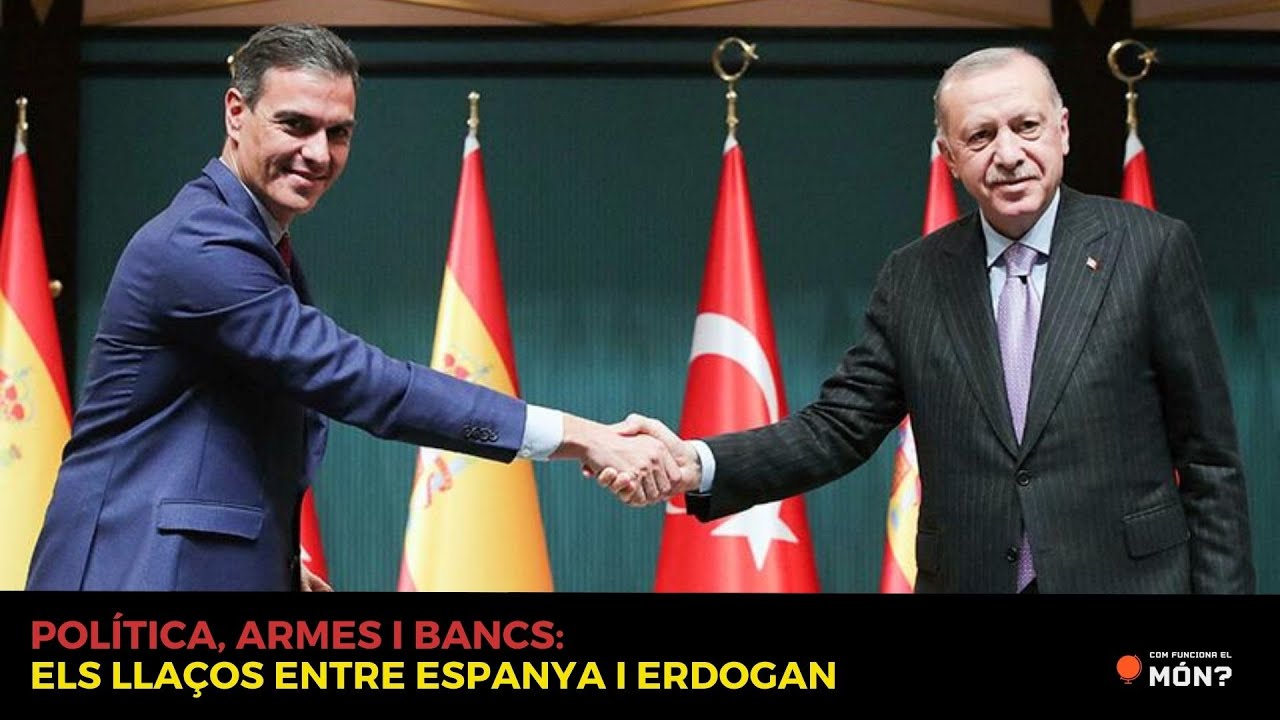 Política, armes i bancs: els llaços entre Espanya i Erdogan - Com funciona el món? de CFEM