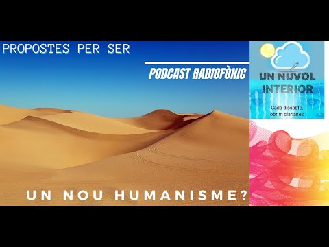 Un nou Humanisme? : proposta radiofònica per Ser (octubre) de Núvol Interior - Oriol Martín