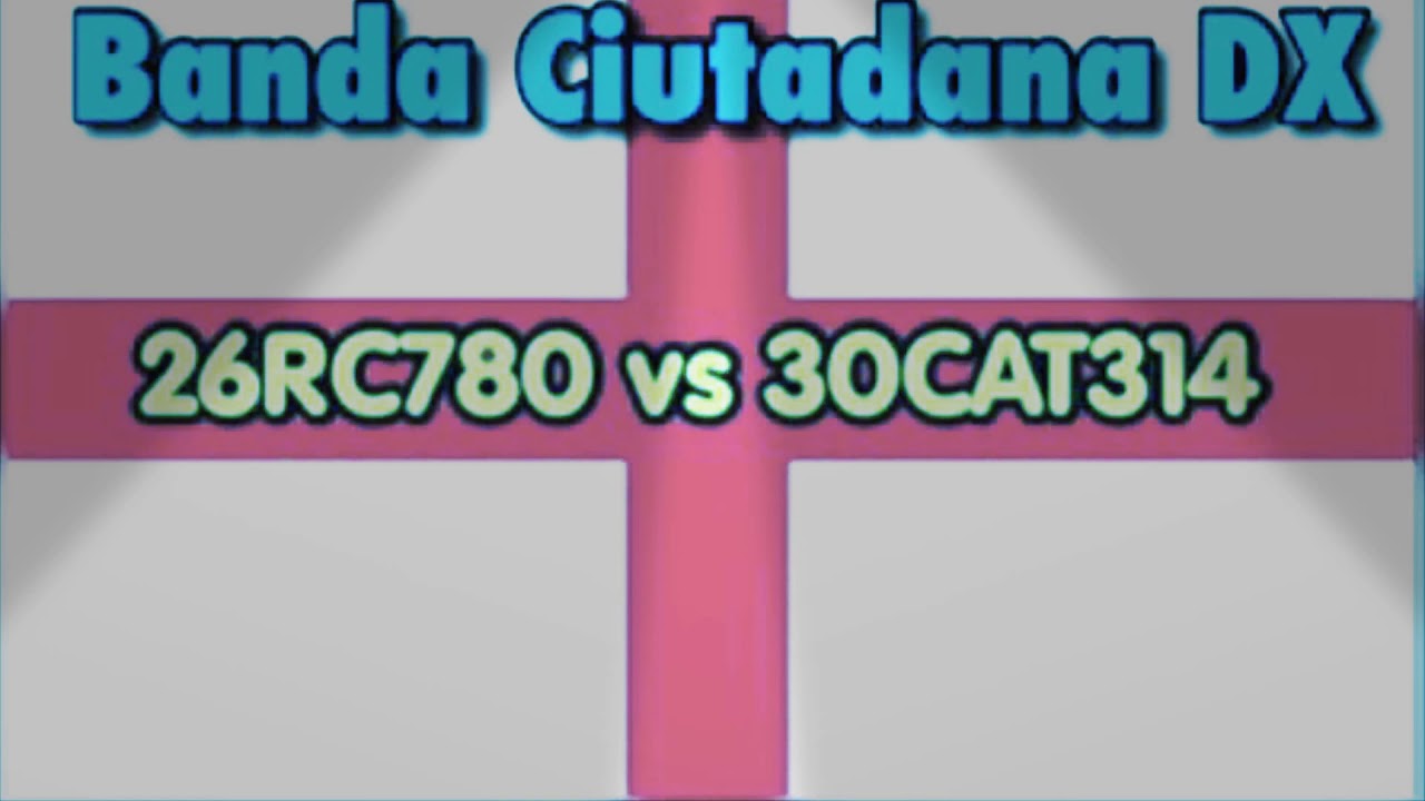 26RC780 vs 30CAT314 Banda Ciutadana de EA3HSL Jordi