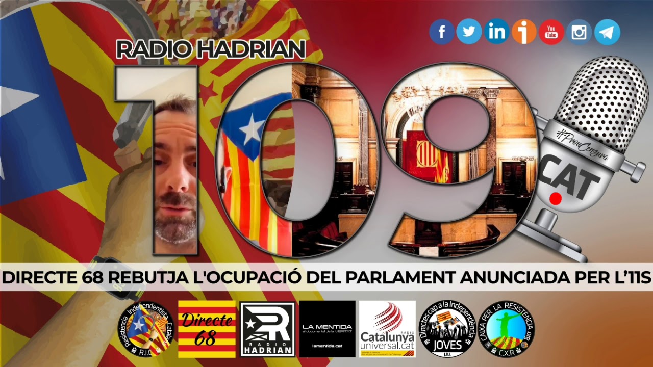 Radio Hadrian Capítol 109 - Directe 68 rebutja l'ocupació del Parlament anunciada per l'11S. de Resistència Independentista Catalana