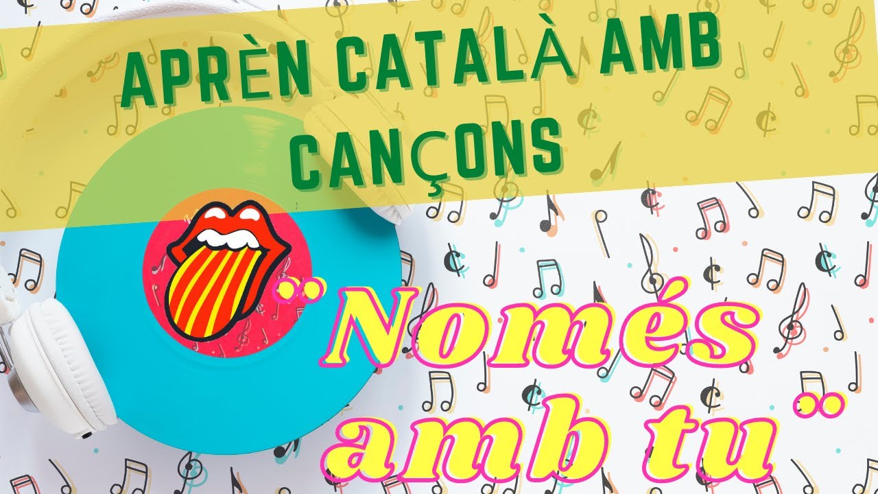Aprender catalán con canciones *Només amb tu* Catalán para latinos. de CatalanParaLatinos
