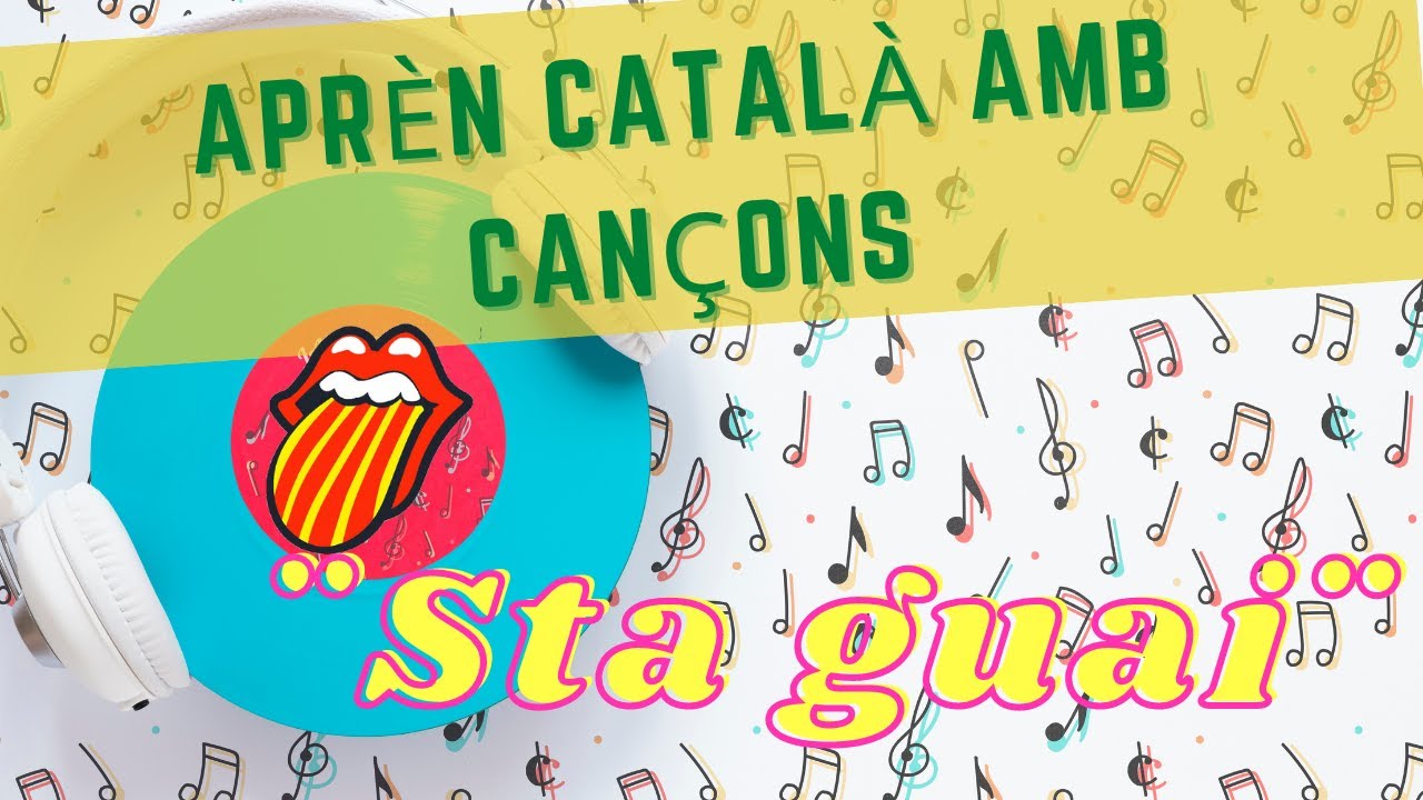 Aprende catalán con canciones *Sta Guai* Catalán Para Latinos de CatalanParaLatinos