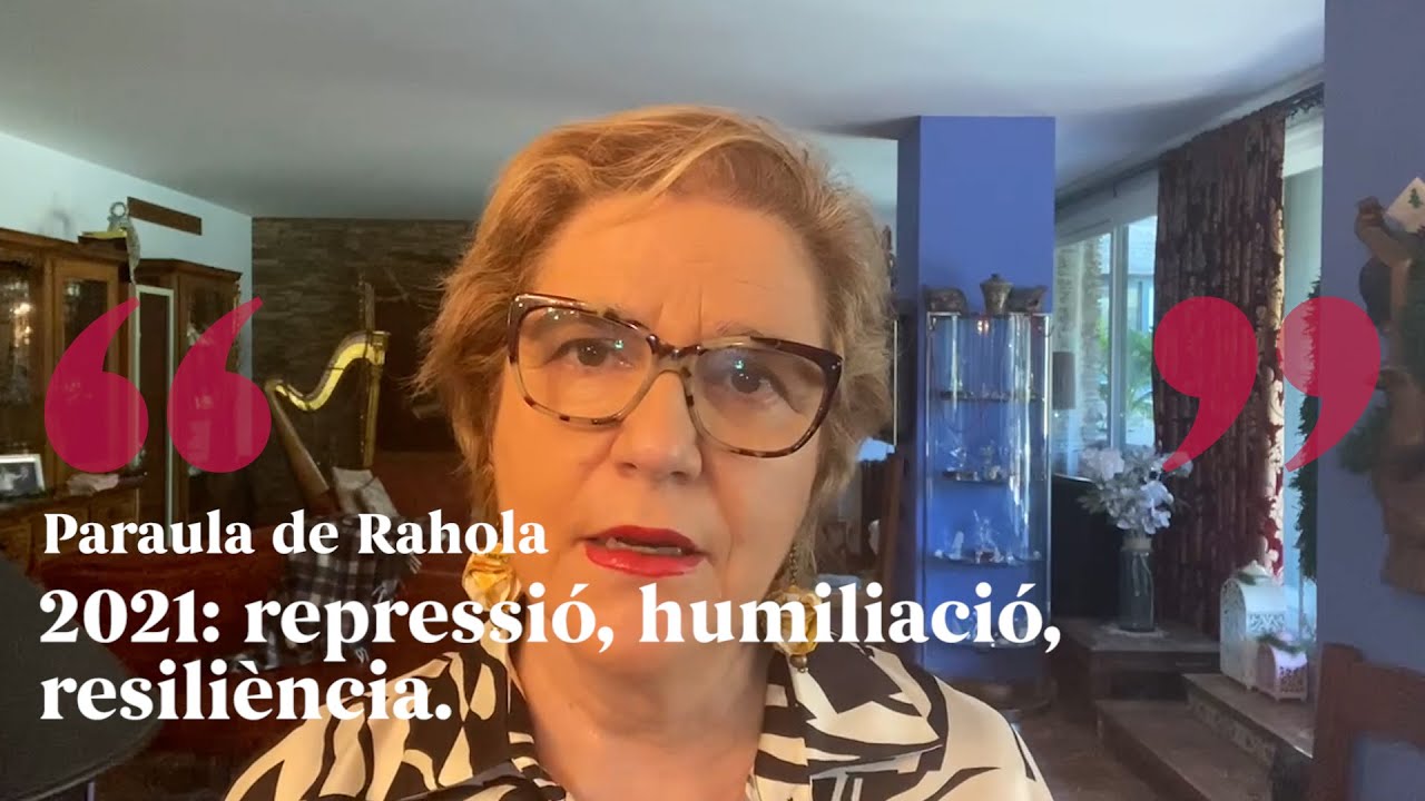 PARAULA DE RAHOLA | 2021: repressió, humiliació, resiliència de Paraula de Rahola