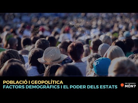 Població i geopolítica: factors demogràfics i el poder dels estats - Com funciona el món? de CFEM