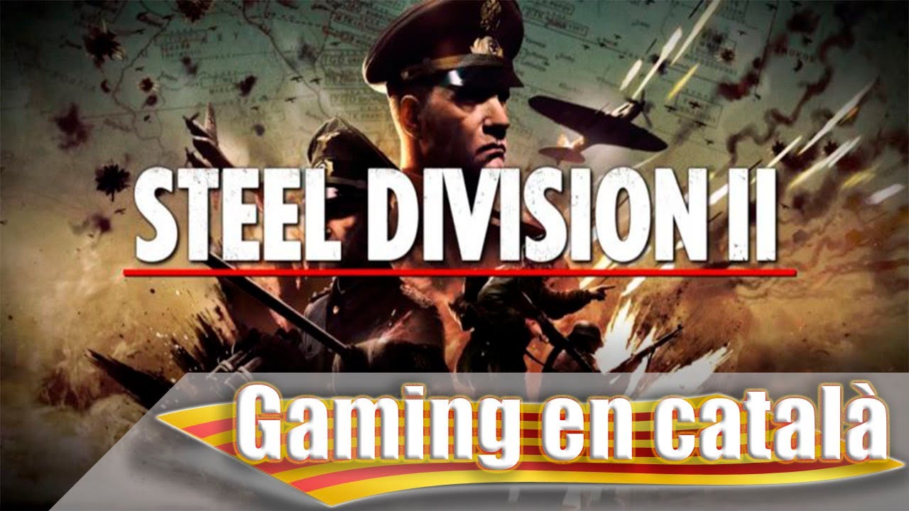Steel Division 2 - "Qué tal muchachada" de Gaming en Català