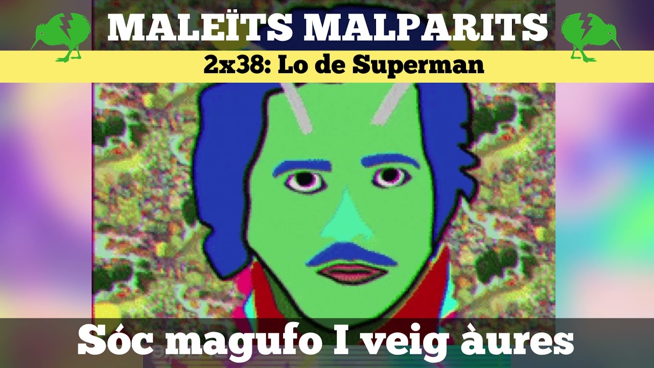 2x38 Cançó de lo de Superman de Maleïts Malparits