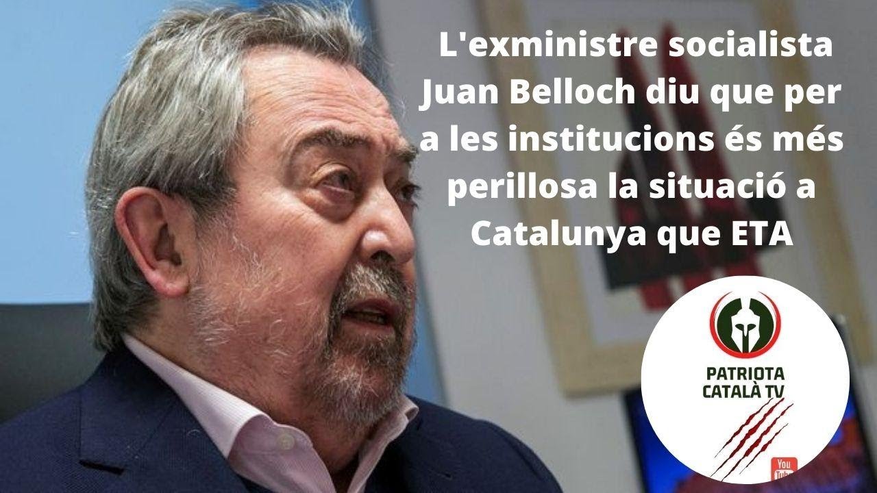Belloch diu que per a les institucions és més perillosa la situació a Catalunya que ETA de Patriota Català TV
