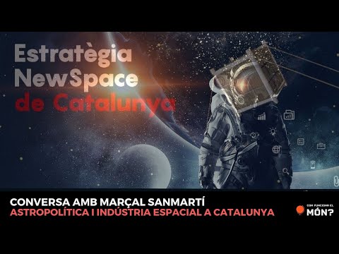 Conversa amb Marçal Sanmartí: Astropolítica i indústria espacial a Catalunya - Com funciona el món? de CFEM