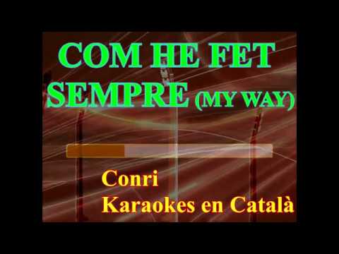 Com he fet sempre (My Way), Conri - Karaokes en Català de Conri Karaoke