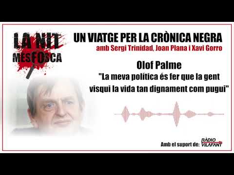 Olof Palme - La meva política és fer que la gent visqui la vida tan dignament com pugui de La Nit Més Fosca