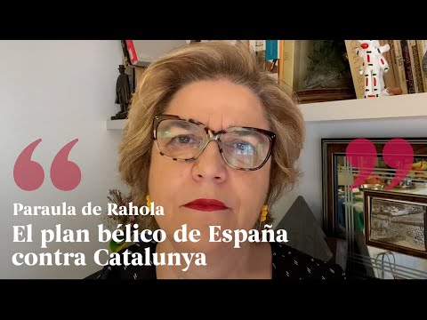 PARAULA DE RAHOLA | El plan bélico de España contra Catalunya de Paraula de Rahola