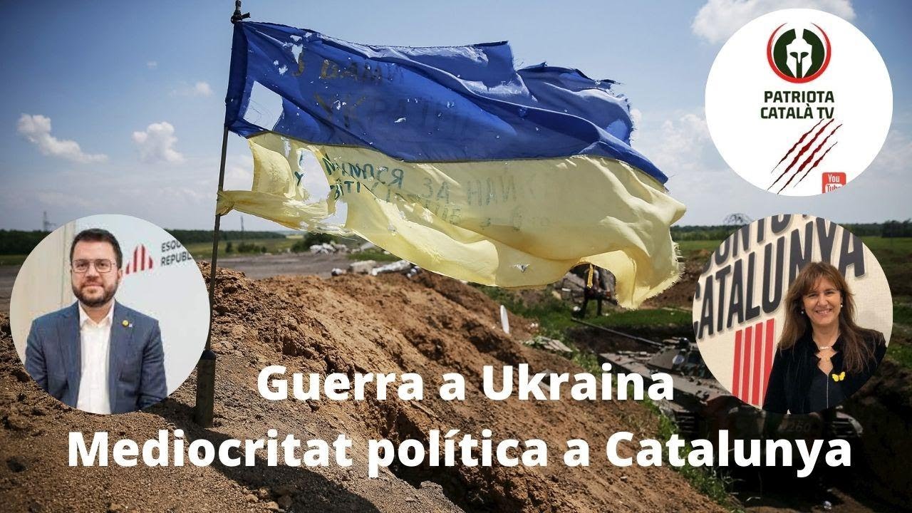 Guerra a Ukrania - Mediocritat Política a Catalunya de Patriota Català TV