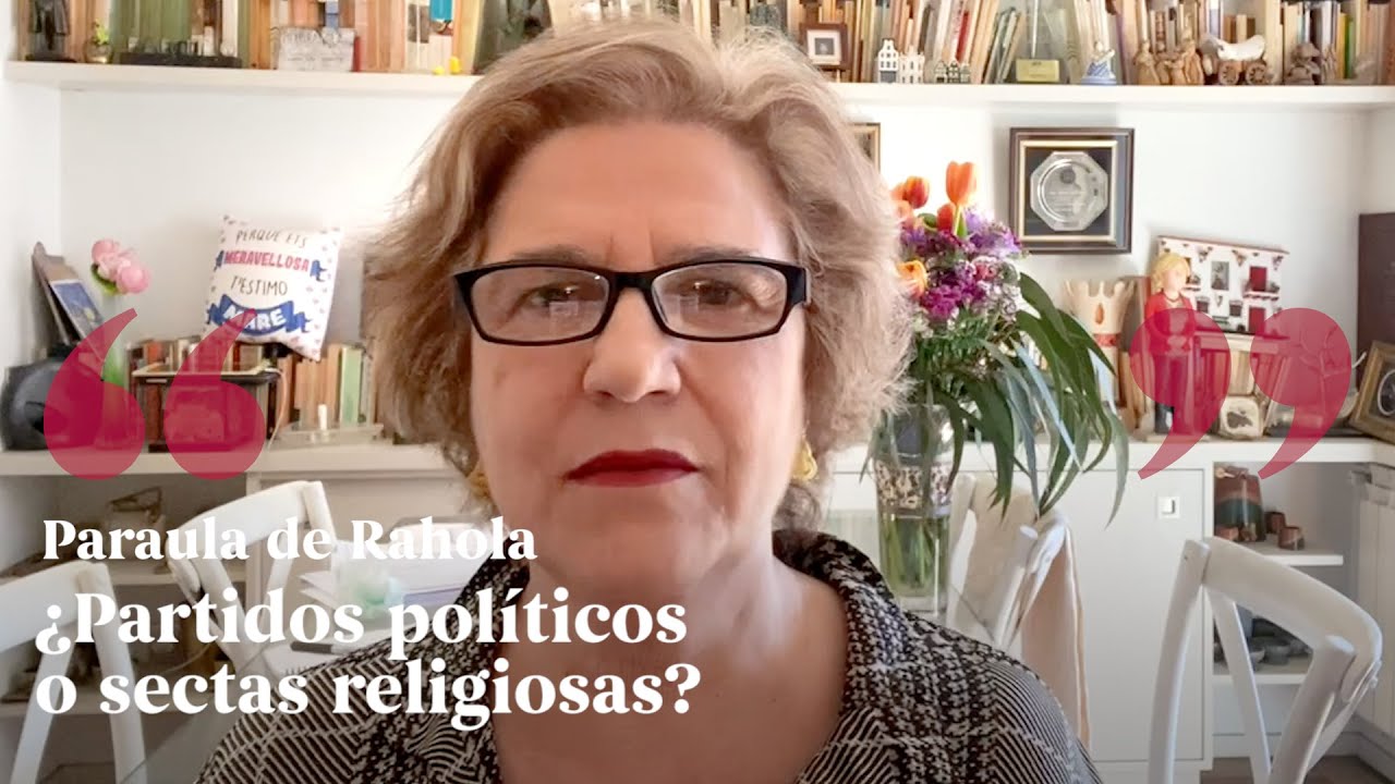 PARAULA DE RAHOLA | ¿Partidos políticos o sectas religiosas? de Paraula de Rahola
