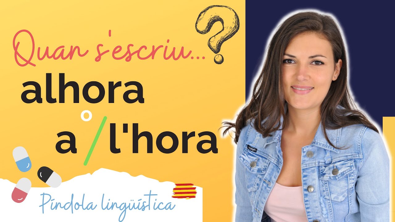 🖐 Alhora junt o separat? ALHORA o A L'HORA? de Parlem d'escriure en català