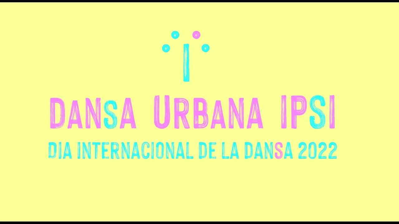 Dia Internacional de la Dansa 2022 (Muntatge musical) de Dansa Urbana IPSI