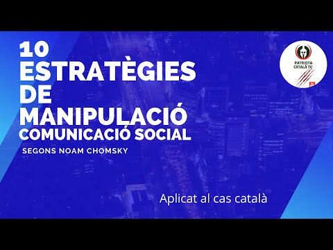 Les 10 estratègies de manipulació en comunicació social. Chomsky aplicat al cas català. de Patriota Català TV
