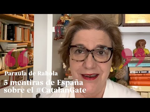 PARAULA DE RAHOLA | 5 mentiras de España sobre el #CatalanGate de Paraula de Rahola