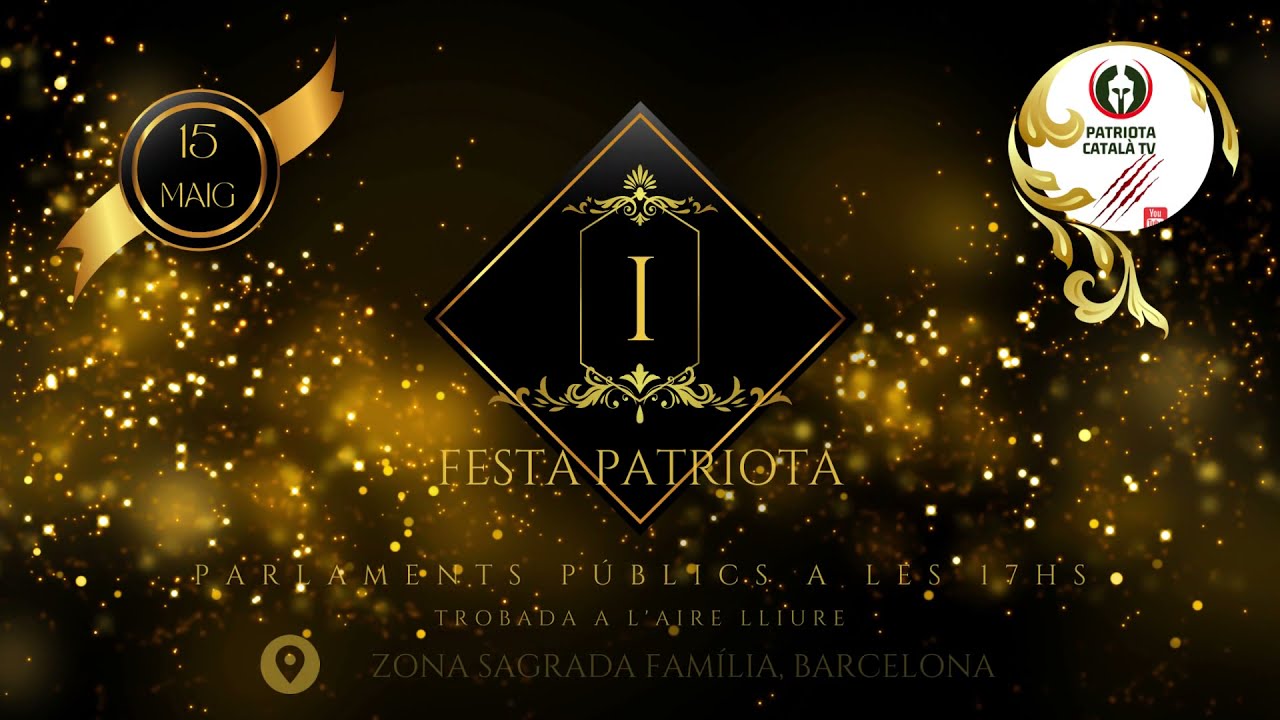 1ª Festa Patriota - Barcelona - 15 de maig a les 17 hs a Sagrada Família de Patriota Català TV