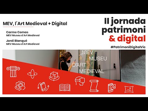 Patrimoni&Digital 2022 | MEV, l'Art Medieval + Digital de patrimonigencat