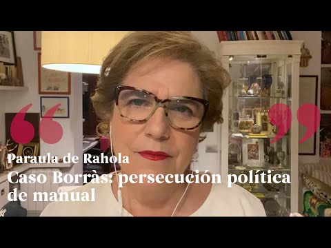 PARAULA DE RAHOLA | Caso Borràs: persecución política de manual de Paraula de Rahola