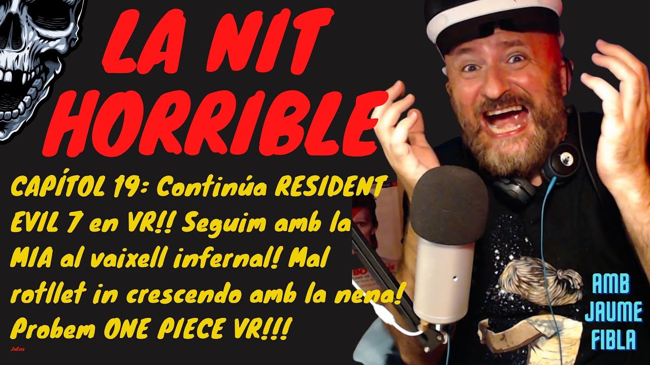 😱La nit horrible #19 Resident Evil 7 VR: El vaixell infernal + One piece VR de JauTV
