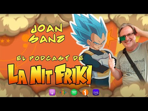 El Podcast de La Nit Friki - T1 E2 - JOAN SANZ (actor de doblatge) - veu del VEGETA en català de Magori Art