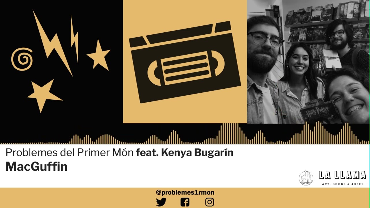 PdPM 3x01 - MacGuffin (feat. Kenya Bugarín de @Elúltimovideoclub) de Problemes Primer Món