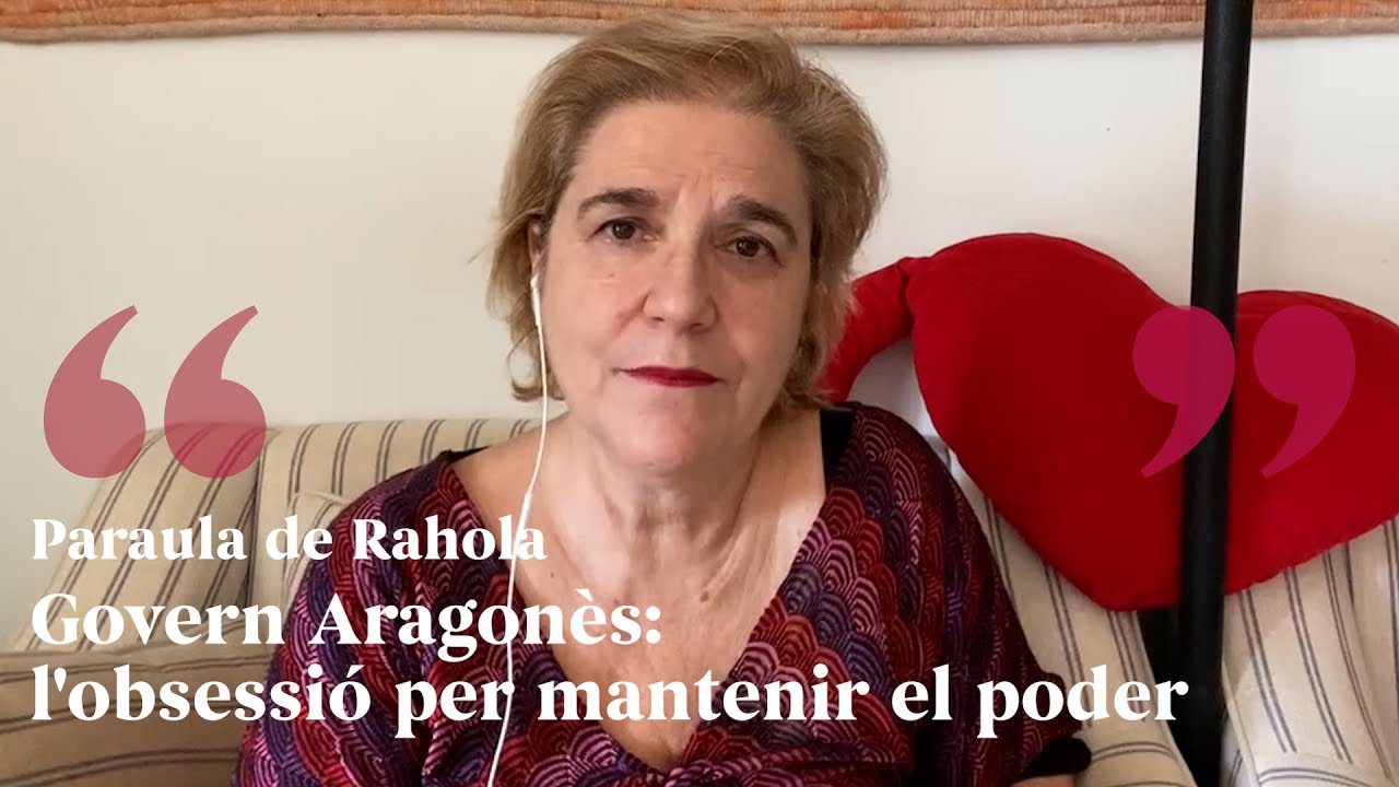 PARAULA DE RAHOLA | Govern Aragonès: l'obsessió per mantenir el poder de Paraula de Rahola
