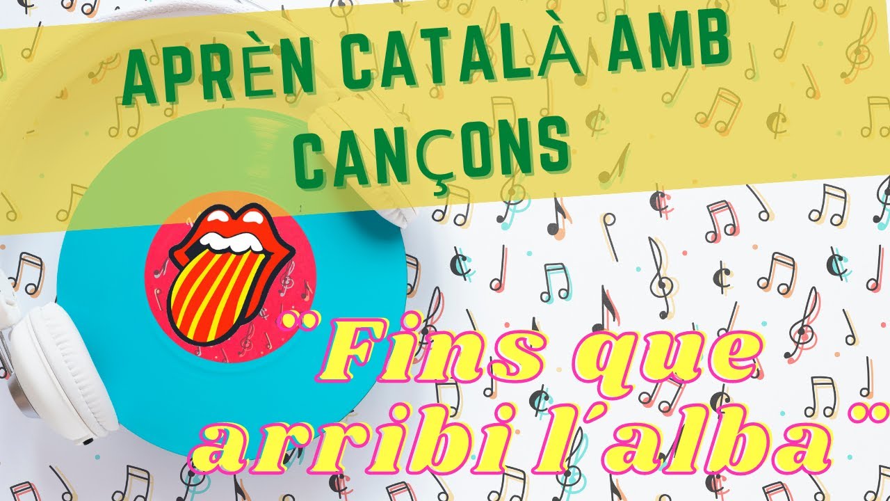 Aprender catalán con canciones *Fins que arribi l'alba* Catalán para latinos. de CatalanParaLatinos