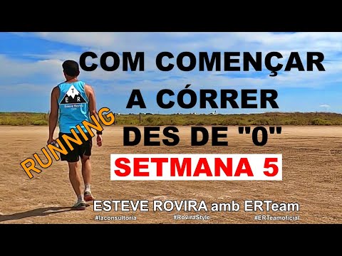 COM COMENÇAR A CÓRRER DES DE 0 / SETMANA 5 / ESTEVE ROVIRA amb ERTeam #ERTeamoficial de Esteve Rovira