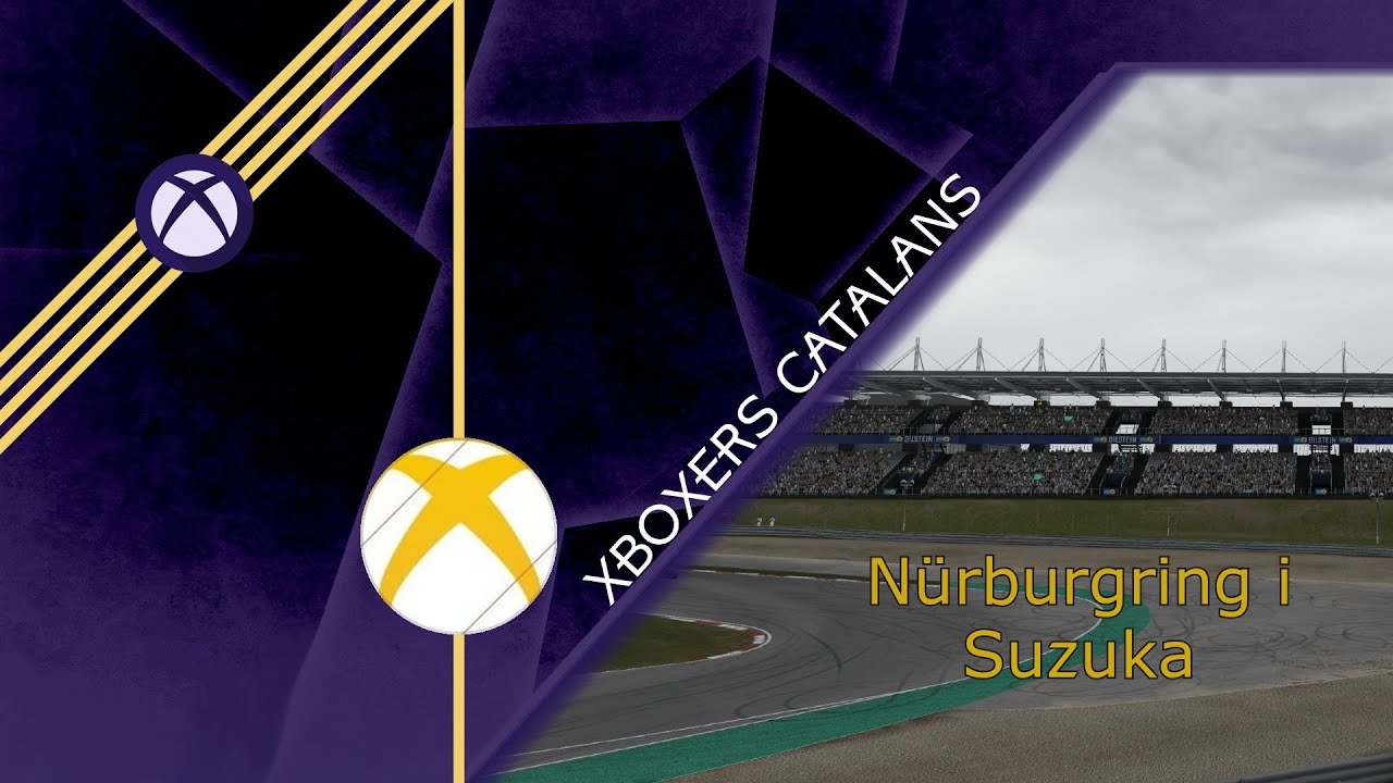 [Campionat Forza Rivals] - 4ª Temporada - 5è Gran Premi - Nürburgring GP i Suzuka Est de Xboxers Catalans