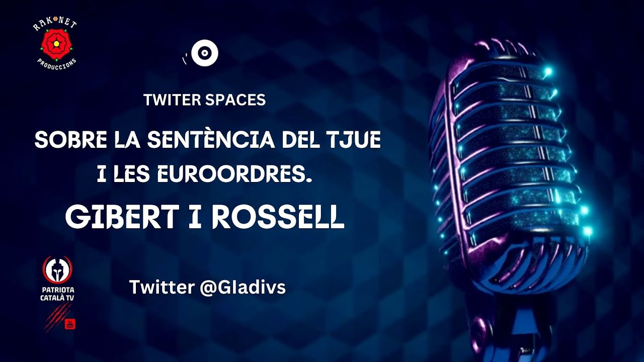 Difusió de Twitter Spaces @GIadivs sobre la sentència del TJUE i les euroordres amb Gibert i Rossell de Patriota Català TV