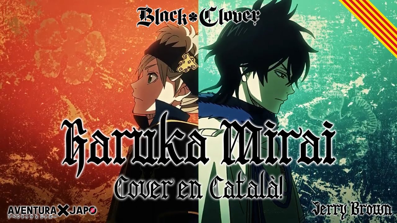 BLACK CLOVER - HARUKA MIRAI【COVER EN CATALÀ】- AxJ feat. @JerryBrownMusic- (Lyric Video) de Aventuraxjapo