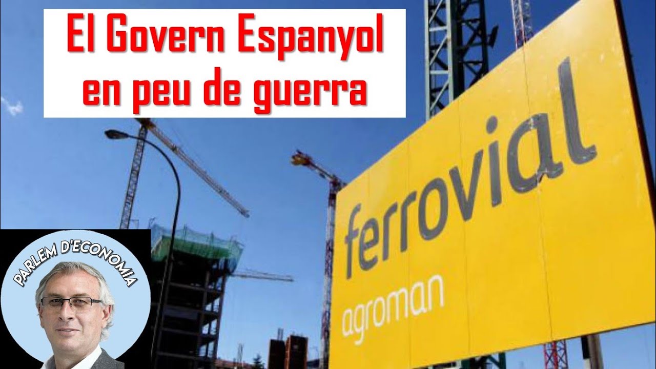La disputa entre #Ferrovial i el Govern de Sánchez: qui té raò? de Parlem d'Economia