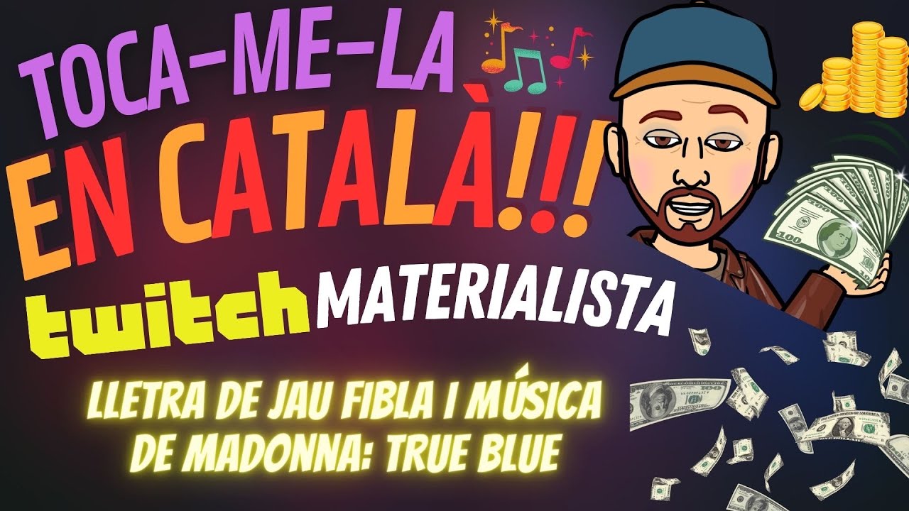 TWITCH MATERIALISTA!!! (Amb música de Madonna: Material Girl) by Jau Fibla de JauTV