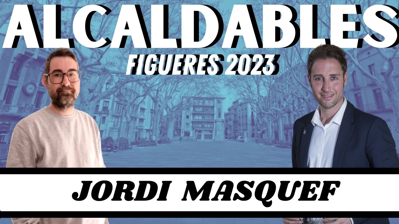 🗳️ALCALDABLES FIGUERES 2023: JORDI MASQUEF🗳️ de Jacint Casademont